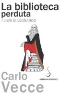 La biblioteca perduta. I libri di Leonardo di Carlo Vecce edito da Salerno Editrice