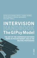 Intervision handbook. The GIPsy Model. The art of the comparison between peers in psychotherapy and in the helping edito da Mimesis International