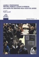 Laurea e professione. Percorsi indirizzi e luoghi di interesse: una mappa per orientarsi nella scelta del lavoro edito da Pacini Editore