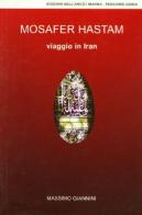 Mosafer Hastam. Viaggio in Iran di Massimo Giannini edito da Marna