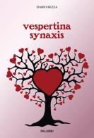 Vespertina synaxis di Dario Rezza edito da Edizioni Palumbi