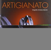 Artigianato. Ediz. illustrata di Andrea Valentini edito da Minerva Edizioni (Bologna)