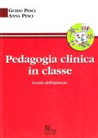 Pedagogia clinica in classe. Scuola dell'infanzia di Guido Pesci, Anna Pesci edito da Magi Edizioni