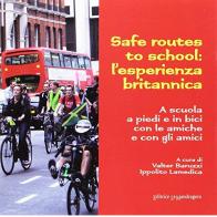 Safe routes to school: l'esperienza britannica. A scuola a piedi e in bici con le amiche e con gli amici edito da La Mandragora Editrice
