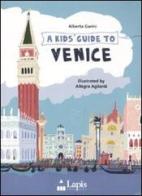 A Kids guide to Venice di Alberta Garini, Allegra Agliardi edito da Lapis