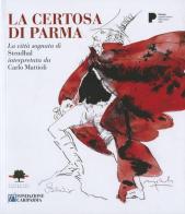 La certosa di Parma. La città sognata di Stendhal interpretata da Carlo Mattioli edito da Grafiche Step