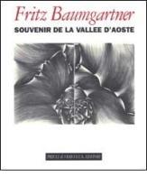 Souvenir de la Vallée d'Aoste. Ediz. multilingue di Fritz Baumgartner, Angelo Mistrangelo edito da Priuli & Verlucca