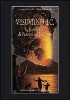 Vesuvio 79 d. C. La distruzione di Pompei ed Ercolano di Ernesto De Carolis, Gianni Patricelli edito da L'Erma di Bretschneider