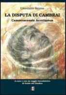 La disputa di Cambrai. Camoeracensis acrotismus di Giordano Bruno edito da Di Renzo Editore