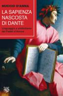 La sapienza nascosta di Dante. Linguaggio e simbolismo dei fedeli d'amore di Nuccio D'Anna edito da Iduna