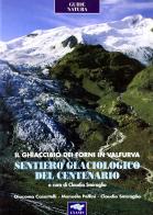 Sentiero glaciologico del centenario di Claudio Smiraglia edito da Lyasis
