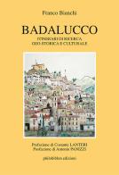 Badalucco. Itinerari di ricerca geo-storica e culturale di Franco Bianchi edito da Philobiblon Edizioni