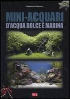 Mini-acquari d'acqua dolce e marina di Alessandro Mancini edito da Sprea Book