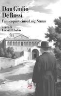 Don Giulio De Rossi. L'amico più vicino a Luigi Sturzo edito da Società Editrice Romana