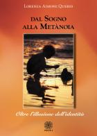 Dal sogno alla metànoia. Oltre l'illusione dell'identità di Lorenza Aimone Querio edito da Psiche 2