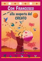Con Francesco alla scoperta del Creato. Ediz. illustrata di Barbara Baffetti edito da Il Pozzo di Giacobbe