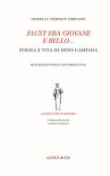 Faust era giovane e bello... Poesia e vita di Dino Campana. Sceneggiatura e controcanto di Isabella Tedesco Vergano edito da Agorà & Co. (Lugano)