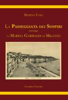 La passeggiata dei sospiri. Ovvero la Marina Garibaldi di Milazzo di Marino Famà edito da Giambra