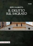 Il delitto sul sagrato di Beppe Calabretta edito da Tra le righe libri