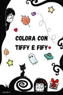 Colora con Tiffy e Fify di Veronika C. edito da Youcanprint