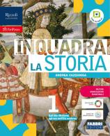 Inquadra la storia. Con Raccordo con la Scuola Primaria. Per la Scuola media. Con e-book. Con espansione online vol. 1 di Andrea Cazzaniga edito da Fabbri