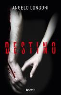 Destino di Angelo Longoni edito da Giunti Editore