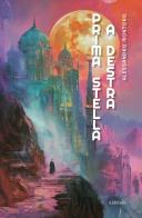 Prima stella a destra di Alessandro Montoro edito da Ali Ribelli Edizioni