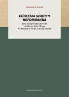 Ecclesia semper reformanda. Idee ed esperienze storiche di riforma della Chiesa fra medioevo ed età contemporanea di Samuele Giombi edito da Marcianum Press
