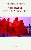 The house of the seven gables di Nathaniel Hawthorne edito da Intra