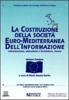 La costruzione della società euro-mediterranea dell'informazione. Atti della Conferenza (Roma, 30-31 maggio 1996) edito da Giunti Editore