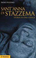 Sant'Anna di Stazzema. Storia di una strage di Paolo Pezzino edito da Il Mulino
