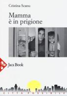 Mamma è in prigione di Cristina Scanu edito da Jaca Book
