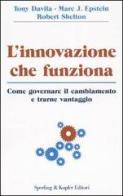 L' innovazione che funziona di Tony Davila, Epstein Marc J., Robert Shelton edito da Sperling & Kupfer