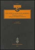 «Un Poeta non può morire». Memoria e scrittura nell'opera di Raffaele Poidomani edito da Olschki