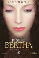 Io sono Bertha. Prima regina di Francia di Mauro Trivelli edito da Decima Musa Edizioni