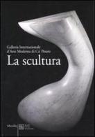 La scultura. Galleria Internazionale d'Arte moderna di Ca' Pesaro. Catalogo edito da Marsilio