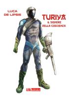 Turiya. Il signore della coscienza di Luca De Lipsis edito da LFA Publisher