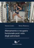 Allenamento e recupero funzionale post-volo degli astronauti di Vincenzo Loiero, Hermes Marincola edito da Nuova Cultura