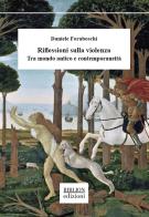 Riflessioni sulla violenza. Tra mondo antico e contemporaneità di Daniele Foraboschi edito da Biblion