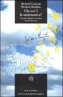 Che cos'è la matematica? Introduzione elementare ai suoi concetti e metodi di Richard Courant, Herbert Robbins edito da Bollati Boringhieri