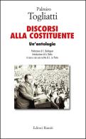 Palmiro Togliatti. Discorsi alla costituente. Un'antologia di Lelio La Porta edito da Editori Riuniti Univ. Press