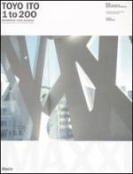 Toyo Ito. 1 to 200. Architettura come processo-The process in architecture. Catalogo della mostra (Roma, 8 ottobre 2005-8 gennaio 2006) edito da Mondadori Electa