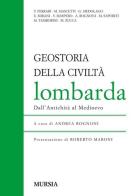 Geostoria della civiltà lombarda. Dall'antichità al Medioevo edito da Ugo Mursia Editore