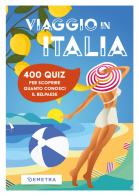 Viaggio in Italia. 400 quiz per scoprire quanto conosci il Belpaese di Fabio Leocata edito da Demetra