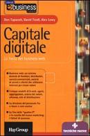 Capitale digitale. La forza dei business Web di Don Tapscott, David Ticoll, Alex Lowy edito da Tecniche Nuove