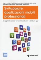 Sviluppare applicazioni mobili professionali. Un approccio efficace per costruire, integrare e distribuire App edito da Tecniche Nuove