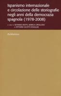Ispanismo internazionale e circolazione delle storiografie negli anni della democrazia spagnola (1978-2008) edito da Rubbettino