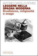 Leggere nella Spagna moderna di Antonio Castillo Gomez edito da Pàtron