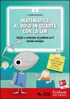 Matematica al volo in quarta con la LIM. Calcolo e risoluzione di problemi con il metodo analogico. CD-ROM di Camillo Bortolato edito da Centro Studi Erickson