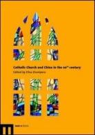 Catholic Church and China in the 20th century edito da eum